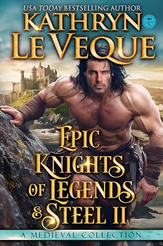 Epic Knights of Legend and Steel: A Medieval Romance Collection