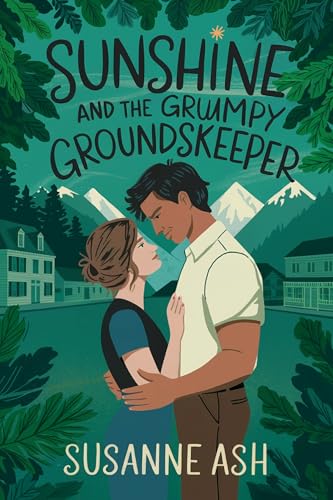 Sunshine and the Grumpy Groundskeeper: A Small Town Grumpy Sunshine Romance