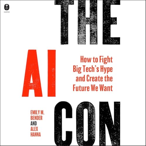 The AI Con: How to Fight Big Tech's Hype and Create the Future We Want ...