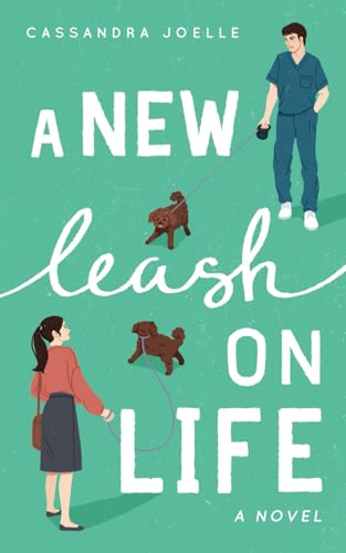 A New Leash on Life: A Christian Dog-Mom Rom-Com, Book 1