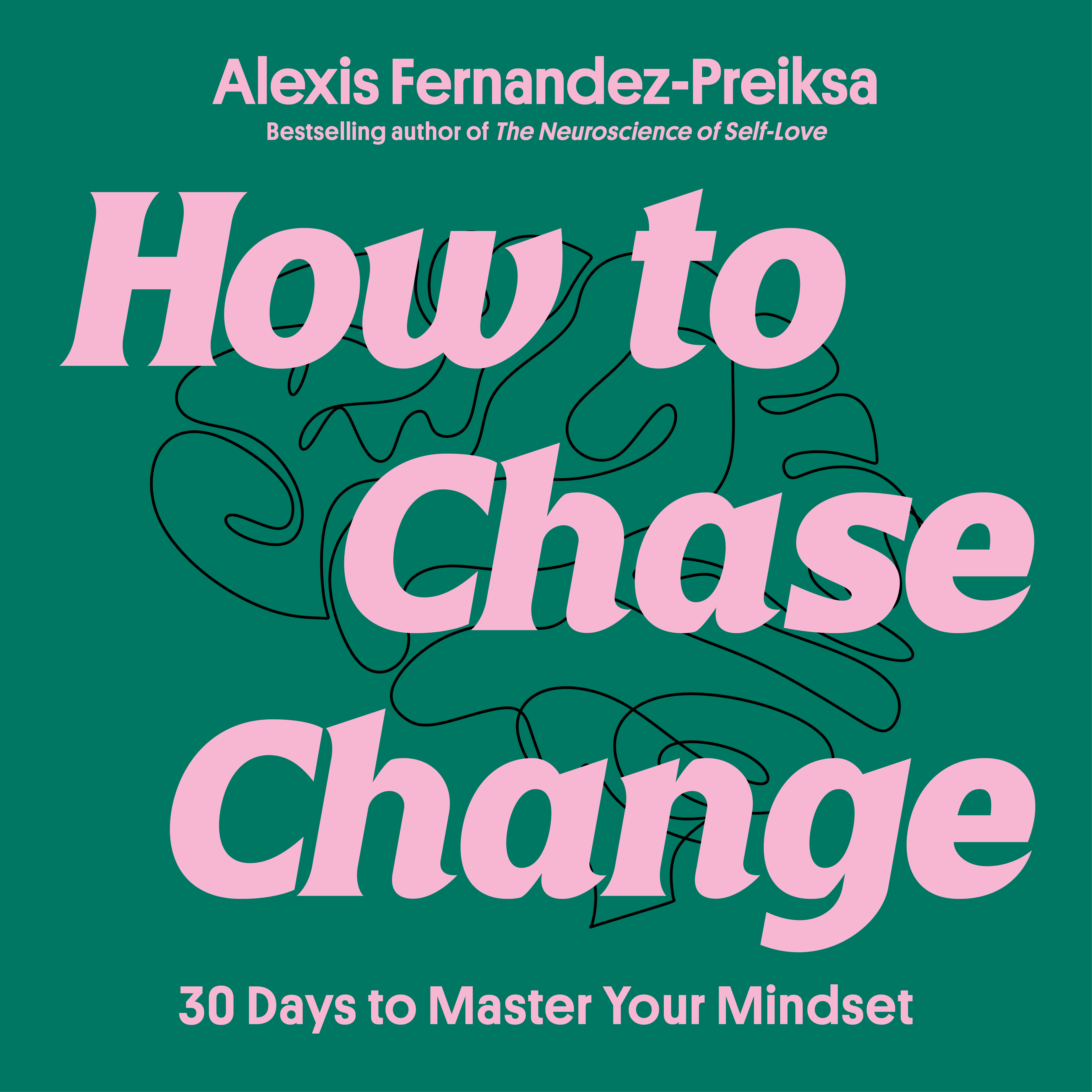 How to Chase Change: 30 Days to Master Your Mindset