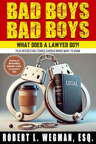 Bad Boys, Bad Boys: What Does A Lawyer Do?!