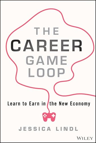The Career Game Loop: Learn to Earn in the New Economy