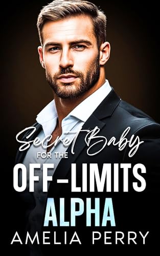 Secret Baby For The Off-Limits Alpha