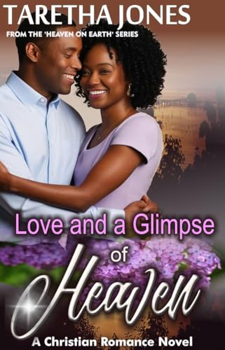Love and a Glimpse of Heaven: A Christian Romance Novel