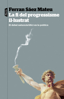 La fi del progressisme il·lustrat: El debat natura/artifici en la política
