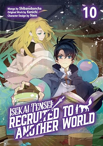 Isekai Tensei: Recruited to Another World (Manga): Volume 10