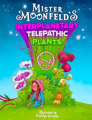Mister Moonfeld's Interplanetary Telepathic Plants