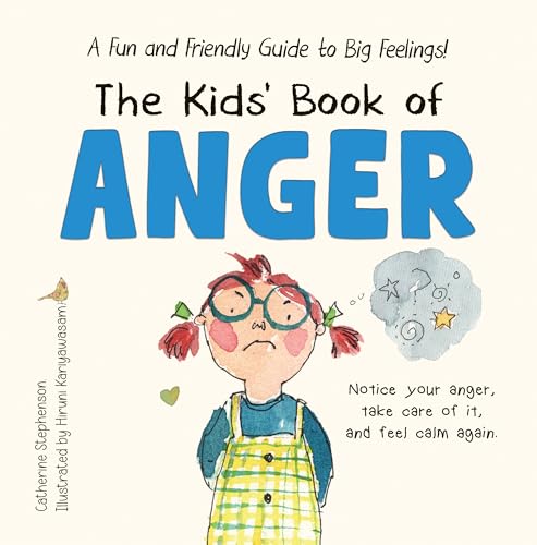 The Kids' Book of Anger: A Fun and Friendly Guide to Big Feelings