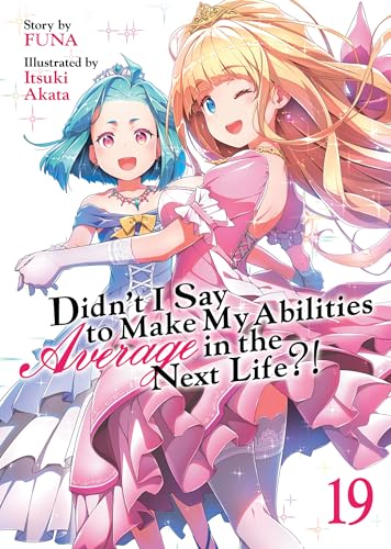 Didn't I Say To Make My Abilities Average In The Next Life?! Light Novel Vol. 19