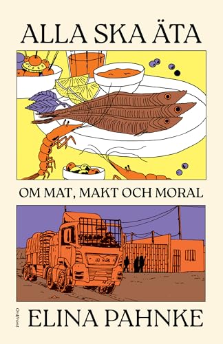 Alla ska äta: Om mat, makt och moral