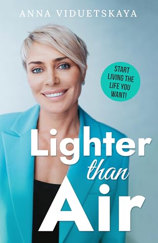 Lighter than Air: Start Living the Life You Want