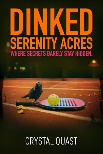 Dinked: Serenity Acres: Where Secrets Barely Stay Hidden