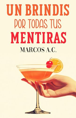 Un brindis por todas tus mentiras