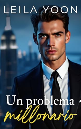 Un problema millonario: Bebé por sorpresa y dos polos opuestos que se atraen entre sí (Millonarios insoportables de Manhattan nº 4)