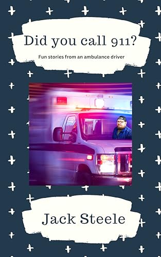 Did you call 911?: Fun stories from an ambulance driver