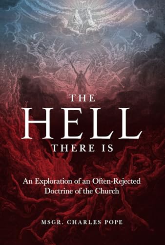 The Hell There Is: An Exploration of an Often-Rejected Doctrine of the Church