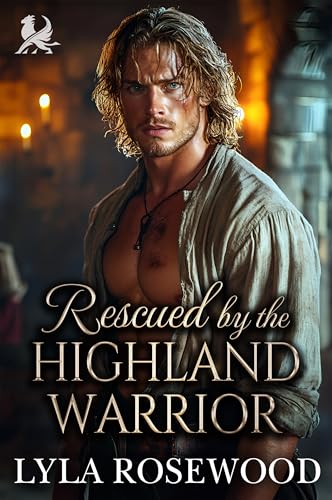 Rescued by the Highland Warrior: Scottish Fake Betrothal Romance