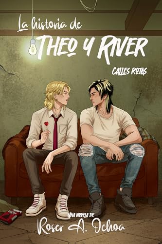 La historia de Theo y River: Juvenil LGBT. Romance gay en bandas callejeras. (Calles Rotas)