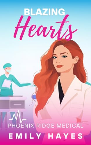 Blazing Hearts: A Lesbian/Sapphic Medical Romance between a Surgeon and a Firefighter