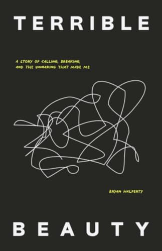 Terrible Beauty: A Story of Calling, Breaking, and the Unmaking that Made Me