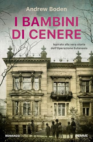 I bambini di cenere: Ispirato alla vera storia dell'Operazione Eutanasia