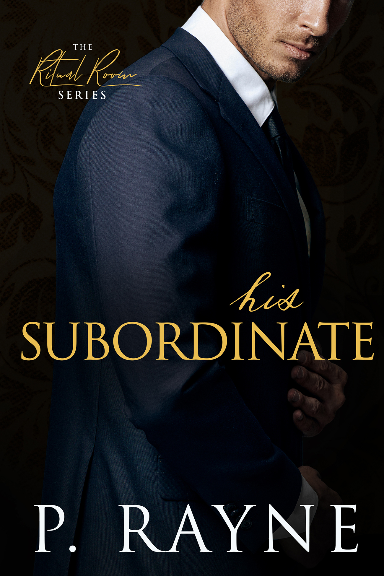 His Subordinate: An anti-hero, boss/employee billionaire romance