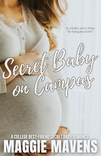 Secret Baby on Campus: A Steamy Best-Friend's Secret Baby College Novella