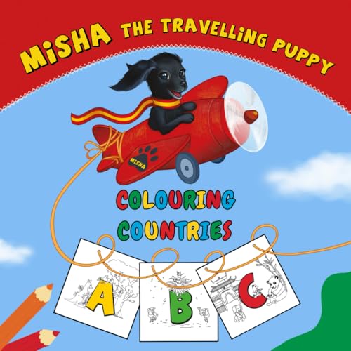 Misha the Travelling Puppy: Colouring Countries ABC: Learn the alphabet a fun way - the ultimate ABC colouring adventure!