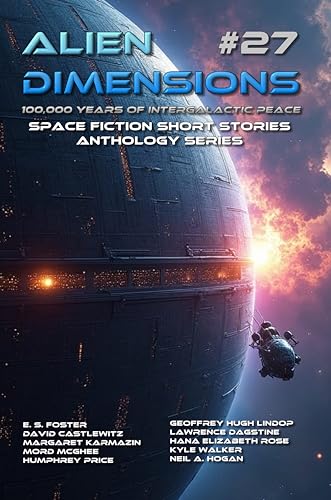 Alien Dimensions #27: 100,000 Years of Galactic Peace Issue: Space Fiction Short Stories Anthology Series
