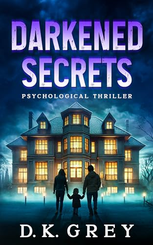DARKENED SECRETS: Paranormal & Supernatural Psychological Horror Thriller of Cursed Bloodlines, Ghostly Whispers, ESP Visions, Occult Mysteries, and a Deadly Inheritance That Won't Stay Buried