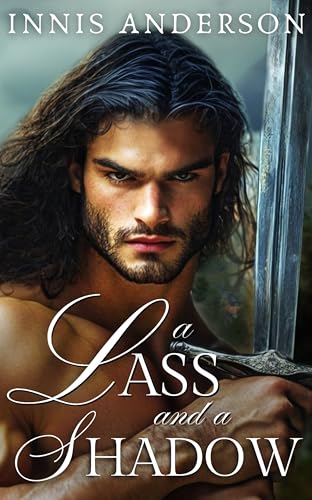 A Lass and a Shadow: A Steamy Enemies-to-Lovers Scottish Medieval Historical Romance