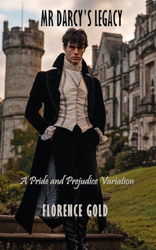 Mr Darcy's Legacy: A Pride and Prejudice Variation