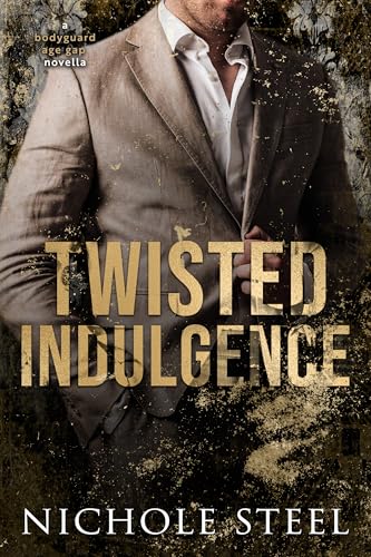 Twisted Indulgence: A Bodyguard Age Gap Novella