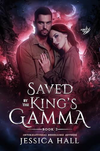 Saved By The King's Gamma: Abbie & Gannon's book 2 (A dark paranormal romance)