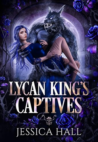 Lycan King's Captives: Lycan King Reign duet book 1 (A dark paranormal romance)