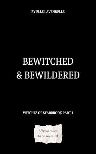 Bewitched & Bewildered: A Cozy Fantasy Rivals to Lovers Romance (Witches of Starbrook Book 1)