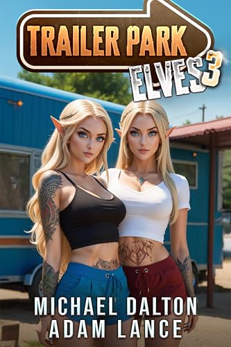 Trailer Park Elves 3: A Humorous LitRPG Slice-of-Life Adventure