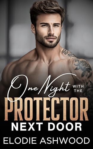 One Night with the Protector Next Door: An Enemies to Lovers Forced Proximity Romance