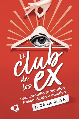 El Club de los Ex: Una comedia romántica fresca, ácida y adictiva