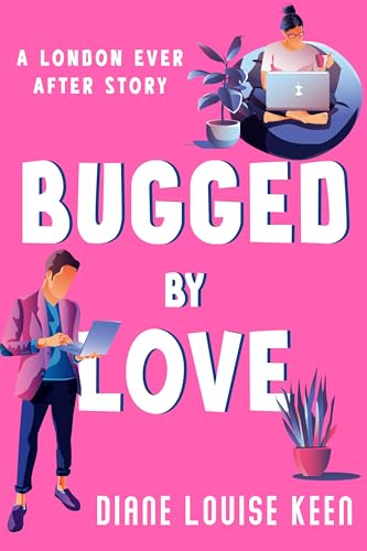 Bugged by Love : A Laugh Out Loud Romantic Comedy with Heart
