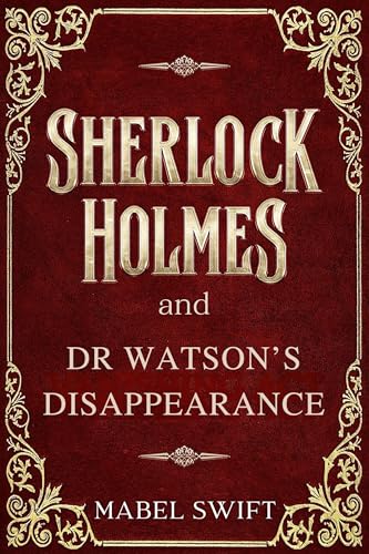 Sherlock Holmes and Dr Watson's Disappearance