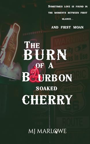 The Burn of a Bourbon Soaked Cherry