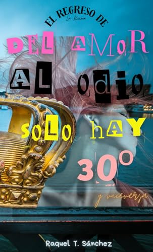 Del amor al odio solo hay 30º y viceversa. El regreso de la reina