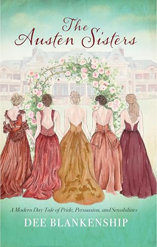 The Austen Sisters: A Modern Day Tale of Pride, Persuasion, and Sensibilities