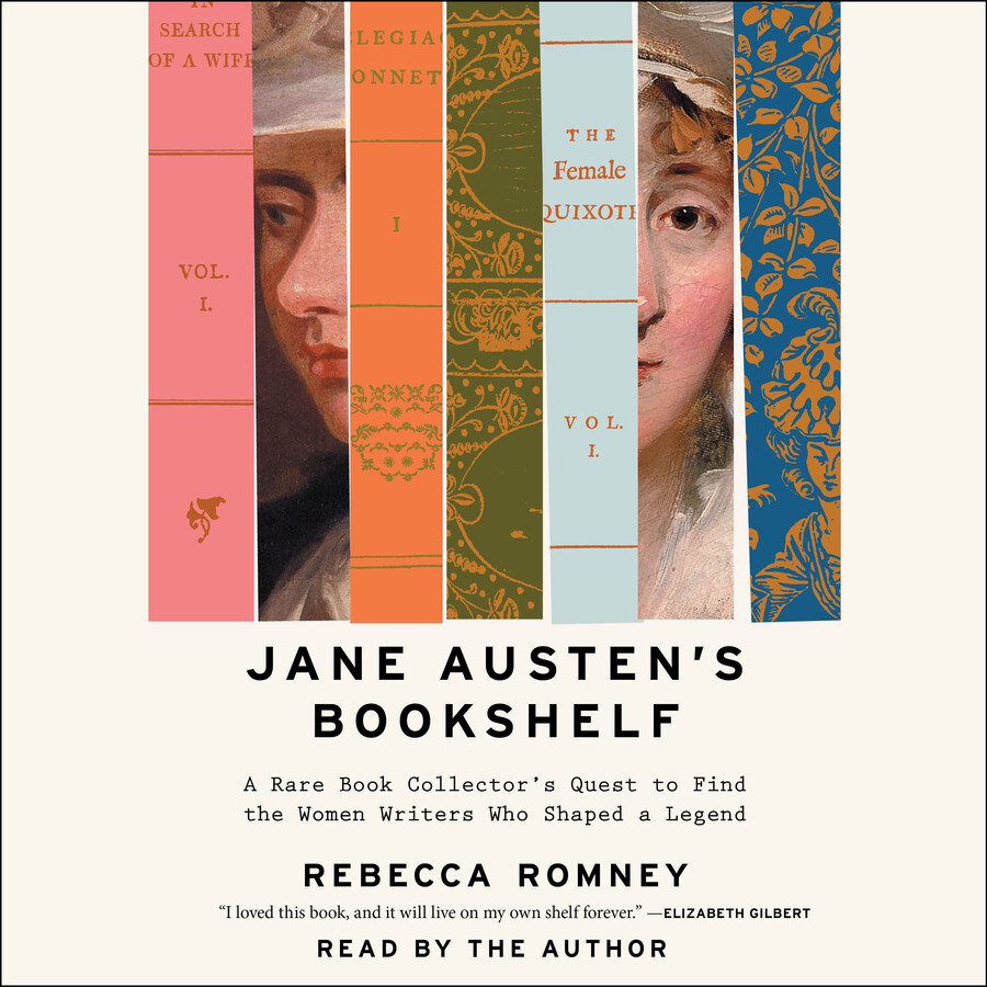 Jane Austen's Bookshelf: A Rare Book Collector's Quest to Find the Women Writers Who Shaped a Legend