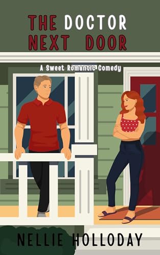 THE DOCTOR NEXT DOOR: A SMALL TOWN OPPOSITES ATTRACT SWEET ROMANCE