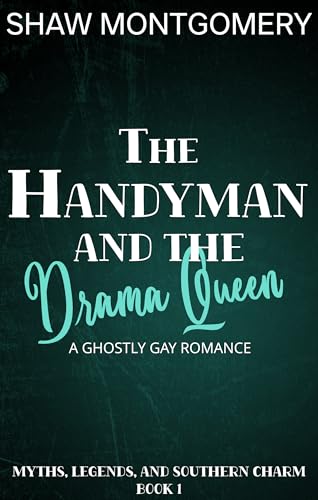 The Handyman and The Drama Queen: A Ghostly Gay Romance
