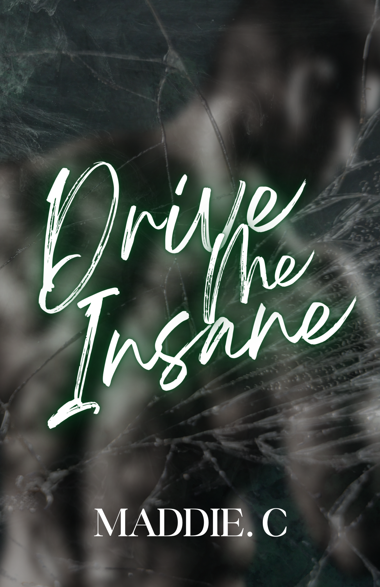 DRIVE ME INSANE Maddie. C