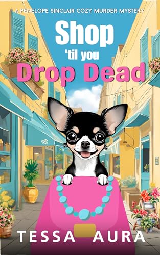 Shop 'til you Drop Dead: A Penelope Sinclair Cozy Murder Mystery